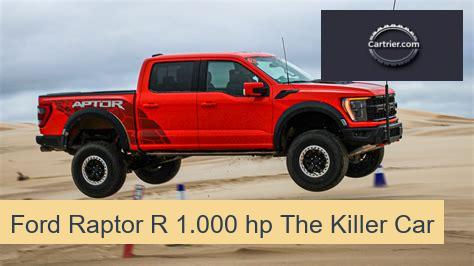 Ford Raptor R 1.000 hp The Killer Car
